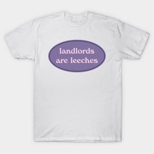 Landlords Are Leeches T-Shirt